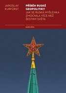 Příběh ruské geopolitiky: Jak se ruská myšlenka zmocnila více než šestiny světa - Kniha