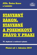 Stavebný zákon, stavebné a pozemkové právo v praxi: VI. doplnené a rozšírené vydanie - Kniha