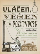 Vláčen, věšen a rozčtvrcen: Příběh poprav napříč historií - Kniha