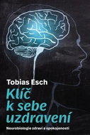 Klíč k sebeuzdravení: Neurobiologie zdraví a spokojenosti - Kniha