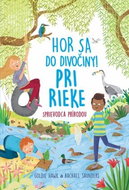 Hor sa do divočiny! Pri rieke Sprievodca prírodou - Kniha