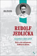 Rudolf Jedlička Samaritán v bílém plášti: Život a dílo zakladatele Jedličkova ústavu - Kniha