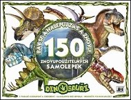Bav se a nalepuj zas a znovu! Dinosauři: 150 znovupoužitelných samolepek - Kniha