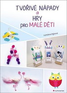 Tvořivé nápady a hry pro malé děti: z levných materiálů - Kniha