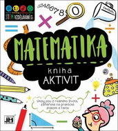 Kniha aktivit Matematika: Úkoly jsou z reálného života, zaměřené na praktické znalosti a fakta - Kniha
