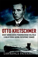 Otto Kretschmer: Život německého ponorkového velitele z 2. sv. války s nejvyšším skóre potopené t - Kniha
