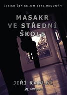Masakr ve střední škole: jejich čin se jim stal osudným - Kniha