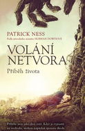 Volání netvora Příběh života: Podle původního námětu Siobhan Dowdové - Kniha