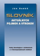 Slovník aktuálnych pojmov a výrokov: Fakty absentujúce v učebniciach a v hlavnopr(ú)dových médiách - Kniha