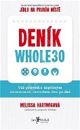 Deník Whole30: Váš průvodce úspěšným stravovacím restartem den po dni - Kniha
