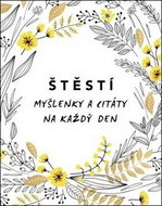 Štěstí: Myšlenky a citáty na každý den - Kniha