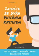 Zatočte se svým vnitřním kritikem: Jak se vymanit z bludného kruhu negativního myšlení - Kniha