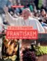 U stolu s papežem Františkem: Jeho recepty na jídlo i na život - Kniha
