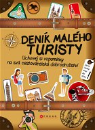 Deník malého turisty: Uchovej si vzpomínky na svá cestovatelská dobrodružství - Kniha