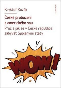 České probuzení z amerického snu: Proč a jak se v České republice zabývat Spojenými státy - Kniha - Hlavní obrázek