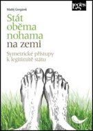 Stát oběma nohama na zemi: Symetrické přístupy k legitimitě státu - Kniha