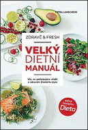 Zdravě & fresh aneb Velký dietní manuál: Vše, co potřebujeme vědět o zdravém životním stylu - Kniha