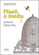 Píseň o medu: Kulturní dějiny včely - Kniha