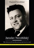 Jaroslav Novobilský: Muž, který povýšil morální principy nad strach ze smrti - Kniha