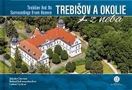 Trebišov a okolie z neba: Trebišov and Its Surroundings From Heaven - Kniha