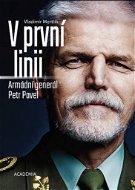 V první linii: Armádní generál Petr Pavel - Kniha