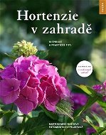 Kniha Hortenzie v zahradě: Inspirace a praktické tipy - Kniha