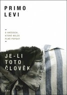Je-li toto člověk: O hrůzách, které nelze plně popsat - Kniha