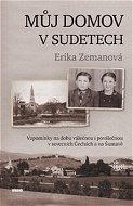 : Vzpomínky na dobu válečnou i poválečnou v severních Čechách a na Šumavě - Kniha