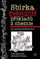 Sbírka řešených příkladů z chemie: pro studenty středních škol - Kniha