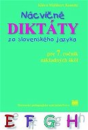 Nácvičné diktáty zo slovenského jazyka: pre 7. ročník základných škôl - Kniha