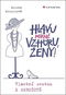 Hlavu mírně vzhůru, ženy!: Vlastní cestou k sebeúctě - Kniha