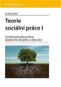 Teorie sociální práce I: Sociální práce jako profese, akademická disciplína a vědní obor - Kniha