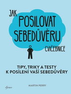 Jak posilovat sebedůvěru cvičebnice: Tipy, triky a testy k posílení sebedůvěry - Kniha