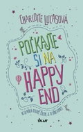 Počkajte si na happy end: Ak sa príbeh nekončí šťastne, je to vôbec konec? - Kniha