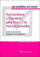 Komunikace s klientem jako hra... i ta má svá pravidla: Jak (ne)dělat advokacii - Kniha
