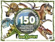 Dinosaury Zabávaj sa a nalepuj zas a znova!: 150 opakovane použiteľných samolepiek - Kniha