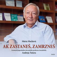 Ak zastaneš, zamrzneš: Osobnosť popredného slovenského profesora žurnalistiky Andreja Tušera - Kniha