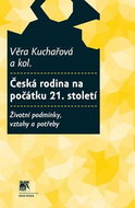 Česká rodina na počátku 21. století: Životní podmínky, vztahy a potřeby - Kniha