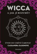 WICCA a jak jí rozumět: Úvod do umění čarovat - Kniha