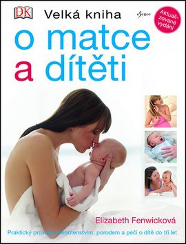 Velká kniha o matce a dítěti: Praktický průvodce těhotenstvím, porodem a péči o dítě do tří let - Kniha - Hlavní obrázek