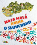 Moja malá kniha o Slovensku - Kniha