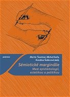 Sémiotické marginálie: Mezi epistemologií, estetikou a politikou - Kniha