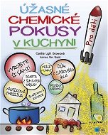 Úžasné chemické pokusy v kuchyni - Kniha