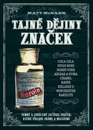 Tajné dějiny značek: Temné a zvrácené začátky značek ... - Kniha