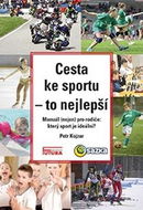 Cesta ke sportu - to nejlepší: Manuál nejen pro rodiče: který sport je ideální? - Kniha