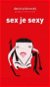 Sex je sexy: Povídky pro homo erotica - Kniha