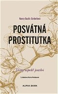 Posvátná prostitutka: Věčný aspekt ženství - Kniha