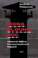 Jedna dlouhá noc: Obecné dějiny koncentračních táborů - Kniha