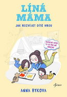 Líná máma Jak rozvíjet dítě hrou - Kniha