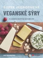 Super jednoduché veganské sýry: 70 lahodných receptů na rostlinné sýry - Kniha